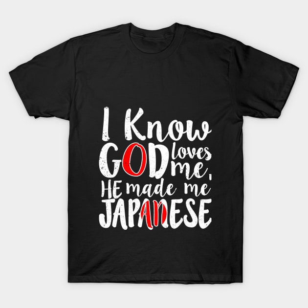 God Loves Me He Made Me Japanese Flag Japan Colors T-Shirt T-Shirt by Memes4Days